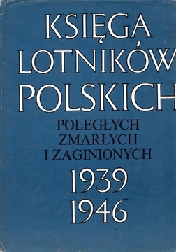 Księga lotników polskich. Poległych, zmarłych i zaginionych 1939-1946