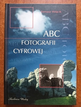 "ABC Fotografii cyfrowej" T. Wójcik
