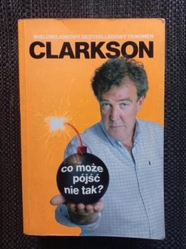 Clarkson Jeremy - Co może pójść nie tak?