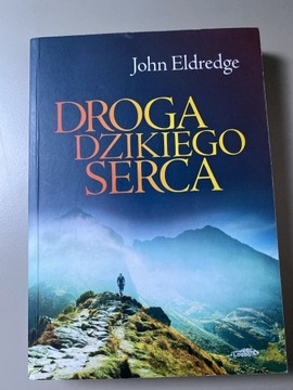 Droga dzikiego serca John Eldridge