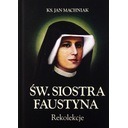 Św. Siostra Faustyna - rekolekcje Jan Machniak