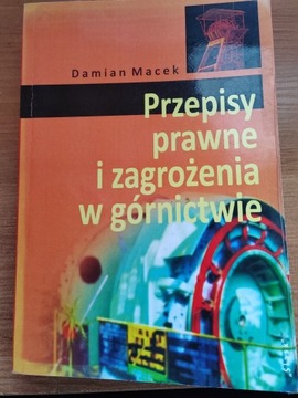 Przepisy prawne i zagrożenia w górnictwie