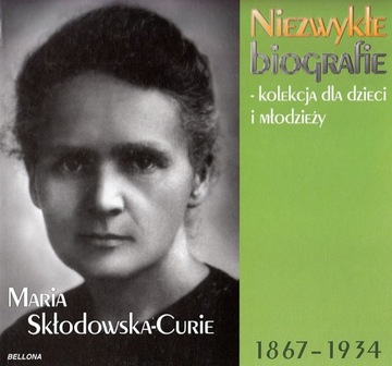 Maria Skłodowska-Curie. Niezwykłe biografie