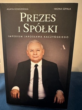 Prezes i Spółki Imperium Jarosława Kaczyńskiego