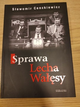 Cenckiewicz - Sprawa Lecha Wałęsy 