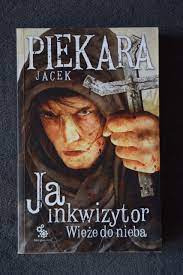 Jacek Piekara Ja Inkwizytor Wieże do nieba