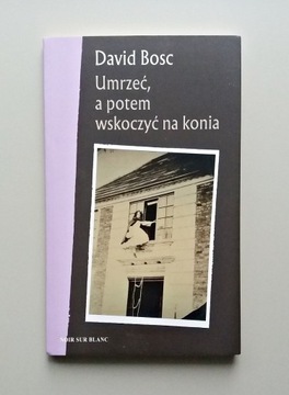 Umrzeć, a potem wskoczyć na konia David Bosc