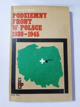 Podziemny front w Polsce 1939-1945 Tuszyński