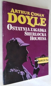 Ostatnia zagadka Sherlocka Holmesa - A. C. Doyle