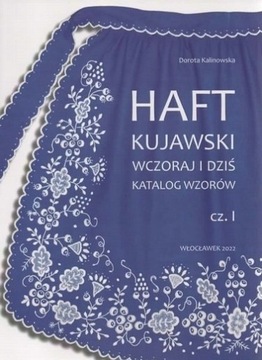 HAFT KUJAWSKI WCZORAJ I DZIŚ Katalog 1-2 oprac