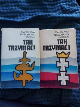 TAK TRZYMAĆ!" Stanisława FLESZAROWA-MUSKAT, 2 tomy