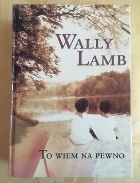 To wiem na pewno. Wally Lamb