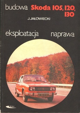 Budowa eksploatacja naprawa - SKODA 105 120 130