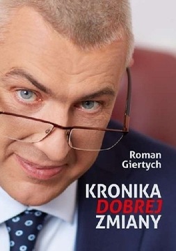 Kronika dobrej zmiany - Roman Giertych