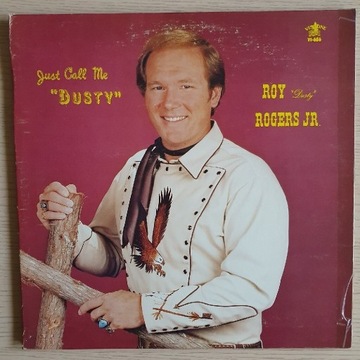 Roy "Dusty" Rogers JR. - Just Call Me "Dusty"