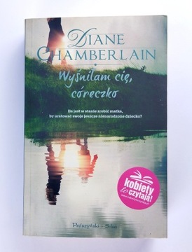 Wyśniłam cię córeczko Diane Chamberlain