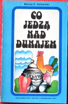 CO JEDZĄ NAD DUNAJEM Autor: Maciej Halbański