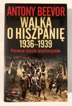 "Walka o Hiszpanię 1936-1939" Antony Beevor