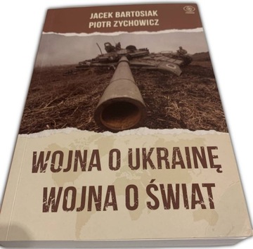 Wojna o Ukrainę Wojna o świat - z autografami