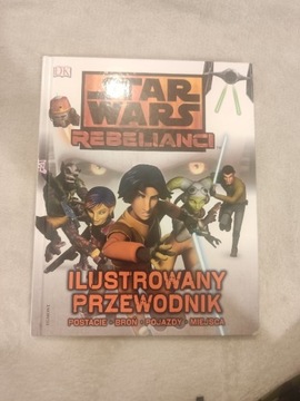 Star wars rebelianci ilustrowany przewodnik