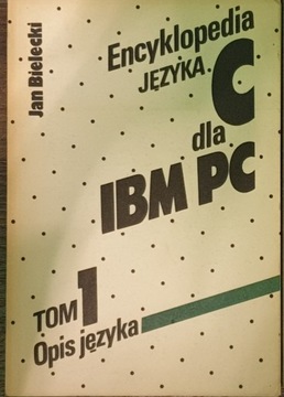 Encyklopedia języka C dla IBM PC tom 1 opis języka