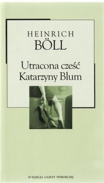 Utracona cześć Katarzyny Blum * Heinrich Boll