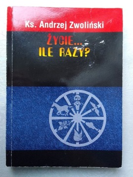 A. Zwoliński - Życie... Ile razy? (o reinkarnacji)