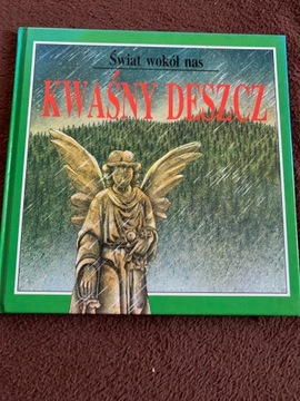 Świat wokół nas Keaśny deszcz. O