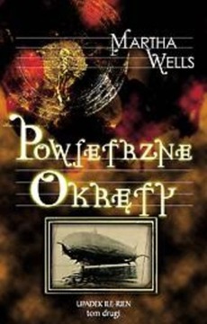 Powietrzne okręty. Upadek Ile-Rien. Tom 2. Wells