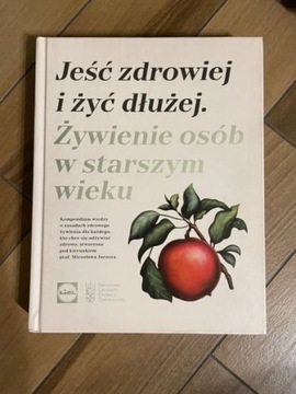 Jeść zdrowiej i żyć dłużej. Żywienie osób w starsz