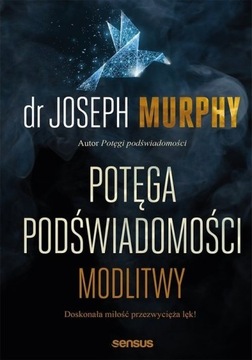 Potęga podświadomości. Modlitwy Joseph Murphy