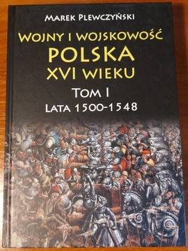 Wojny i wojskowość Polska XVI wieku Tom I