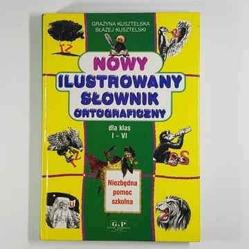 NOWY ILUSTROWANY SŁOWNIK ORTOGRAFICZNY (klasy 1-6)