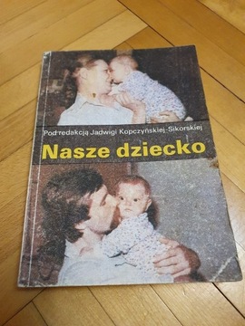 Nasze dziecko J. Kopczyńska-Sikorska