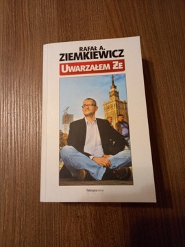 Rafał Ziemkiewicz - Uwarzałem że