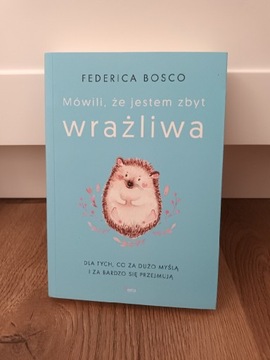 Federica Bosco ,, Mówili że jestem zbyt wrażliwa,,