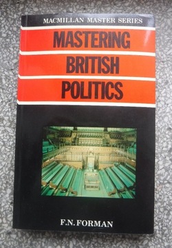 MASTERING BRITISH POLITICS F.N.FORMAN 