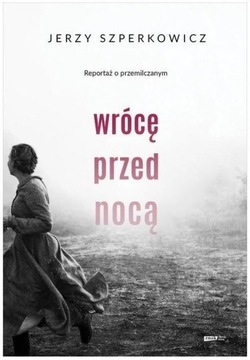 Wrócę przed nocą - Jerzy Szperkowicz