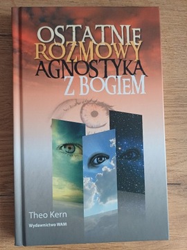 Ostatnie rozmowy agnostyka z Bogiem Theo Kern