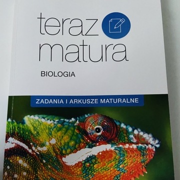 Teraz matura. Biologia Zadania i arkusze maturalne