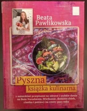 PYSZNA KSIĄŻKA KULINARNA Beata Pawlikowska *NOWA*