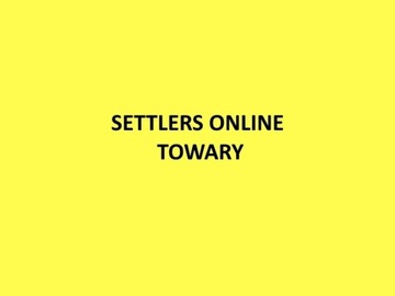 Settlers online towary / serwer Czarci gaj