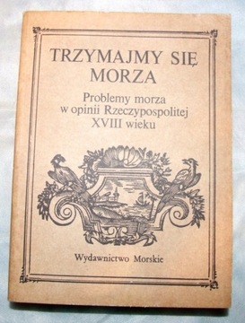 Trzymajmy się morza. Problemy morza w opinii Rzecz