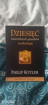 DZIESIĘĆ SMIERTELNYCH GRZECHÓW MARKETINGU - KOTLER