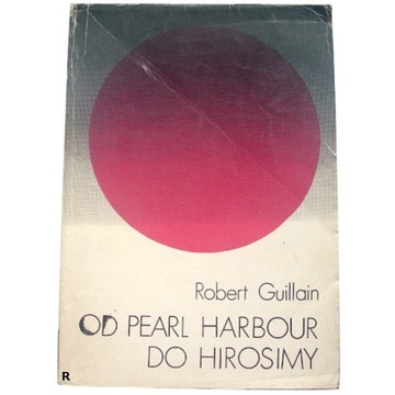 OD PEARL HARBOUR DO HIROSIMY Robert Guillain