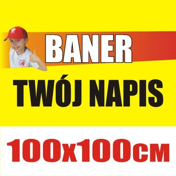 Baner reklamowy TWÓJ DOWOLNY NAPIS 100x100cm