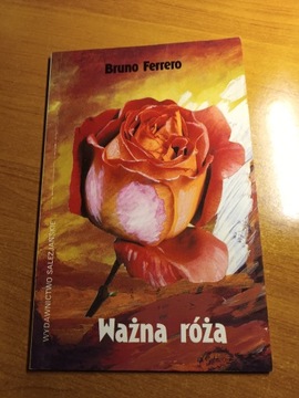 [unikat]Bruno Ferrero"Ważna róża".Niezniszczona!