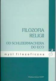 Filozofia religii. Od Schleiermachera do Eco !!!!!