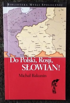 Do Polski, Rosji, Słowian! - Michał Bakunin