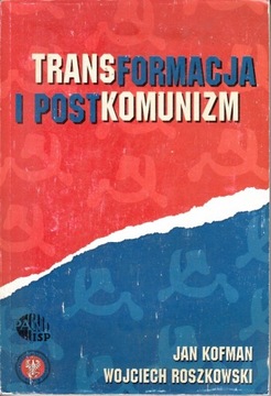 Transformacja i postkomunizm Kofman, Roszkowski